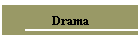 Drama