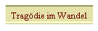 Tragdie im Wandel